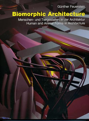 Biomorphic Architecture: Menschenund Tiergestalten in Der Architektur/ Human and Animal Forms in Architecture - Feuerstein, Gunther