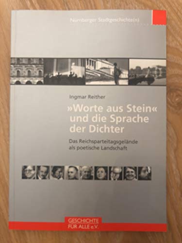 Beispielbild fr Worte aus Stein und die Sprache der Dichter Das Reichtsparteitagsgelnde als poetische Landschaft zum Verkauf von Antiquariat VinoLibros