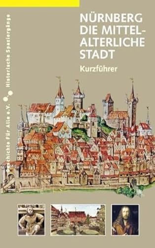 Beispielbild fr Nrnberg - die mittelalterliche Stadt: Ein Kurzfhrer zum Verkauf von medimops