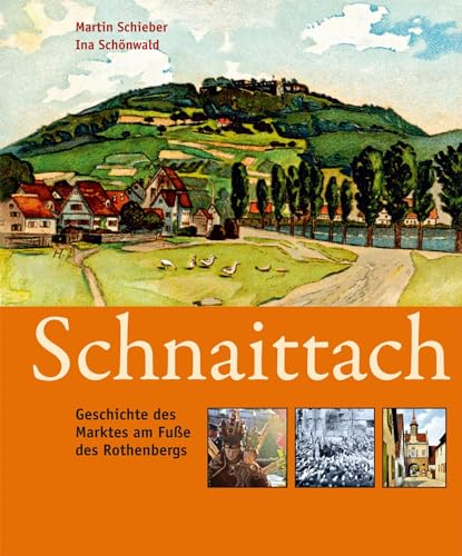 Beispielbild fr Schnaittach: Geschichte des Marktes am Fue des Rothenbergs zum Verkauf von medimops