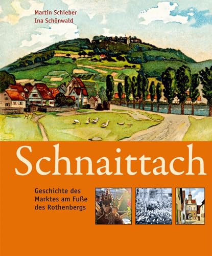 Imagen de archivo de Schnaittach: Geschichte des Marktes am Fue des Rothenbergs a la venta por medimops