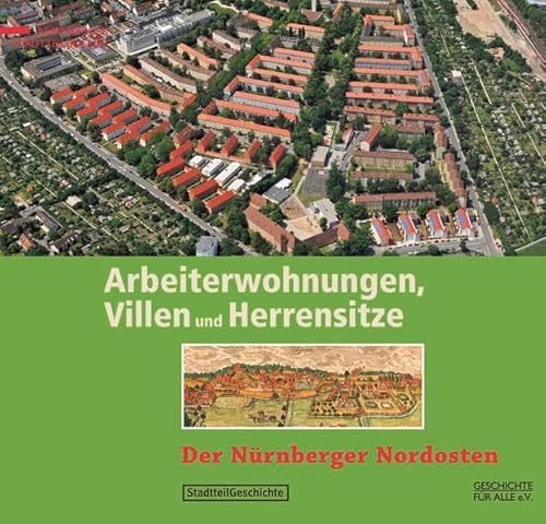 Beispielbild fr Arbeiterwohnungen, Villen und Herrensitze: Der Nrnberger Nordosten zum Verkauf von medimops