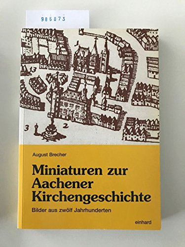 9783930701254: Miniaturen zur Aachener Kirchengeschichte: Bilder aus zwlf Jahrhunderten