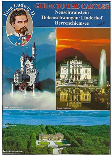 Guide to the Castles: Neuschwanstein, Hohenschwangau, Linderhof, Herrenchiemsee