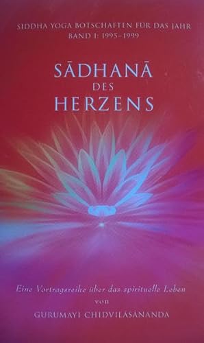 Beispielbild fr Sadhana des Herzens: Eine Vortragsreihe ber das spirituelle Leben von Gurumayi Chidvilasananda zum Verkauf von medimops