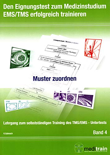 Beispielbild fr Den Eignungstest zum Medizinstudium TMS/EMS erfolgreich trainieren BD.4 - Muster zuordnen: Lehrgang zum selbststndigen Training des TMS/EMS-Untertests zum Verkauf von medimops