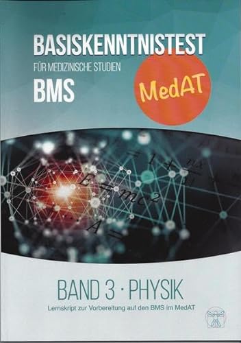 Beispielbild fr MedAT WISSENSTEST (BMS) Band 3: Physik: Lernskript zur Vorbereitung auf den BMS im MedAT zum Verkauf von medimops