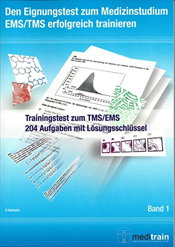 Beispielbild fr Den Eignungstest zum Medizinstudium erfolgreich trainieren: Trainingstest zum TMS / EMS 204 Aufgaben mit Lsungsschlssel (Den Eignungstest zum Medizinstudium EMS / TMS erfolgreich trainieren, Band 1) zum Verkauf von medimops