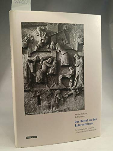 Das Relief an den Externsteinen. Ein karolingisches Kunstwerk und sein spiritueller Hintergrund. - Matthes, Walther / Speckner, Rolf (Hrsg.).