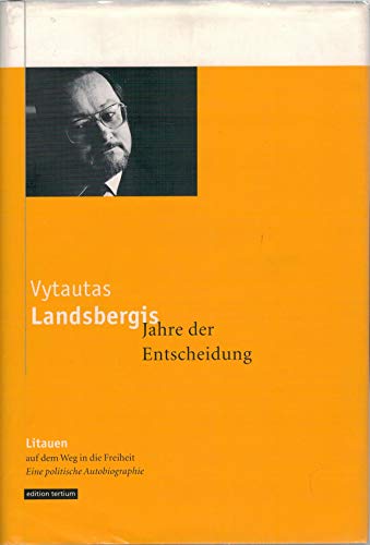 9783930717392: Jahre der Entscheidung. Litauen auf dem Weg in die Freiheit. Eine politische Autobiographie.