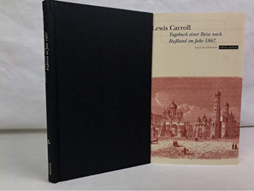 Tagebuch einer Reise nach Rußland im Jahr 1867. Lewis Carroll. Aus dem Engl. von Eleonore Frey. Hrsg. von Felix Philipp Ingold, Russische Bibliothek - Carroll, Lewis und Felix Philipp [Hrsg.] Ingold