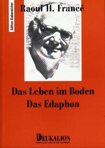 Das Leben im Boden. Das Edaphon - France Raoul H.