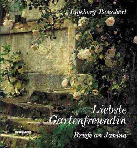 Imagen de archivo de Liebste Gartenfreundin - Briefe an Janina a la venta por medimops