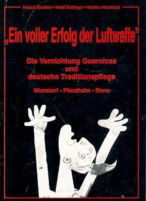 9783930726035: Ein voller Erfolg der Luftwaffe: Die Vernichtung Guernicas und deutsche Traditionspflege : Wunstorf, Pforzheim, Bonn (Schwarze Reihe zur Regionalgeschichte)