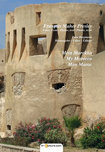 Mein Marokko. My Morocco. Mon Maroc - Francois Maher Presley / Peter Bergmann (Hrsg.)