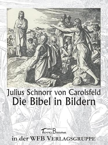 Bibelausgaben, WFB Verlagsgruppe : Evangelium in Bildern Bibel in Bildern - Carolsfeld Julius Schnorr, von und von Carolsfeld Julius Schnorr