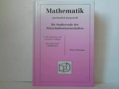 Mathematik - anschaulich dargestellt - für Studierende der Wirtschaftswissenschaften - Dörsam, Peter