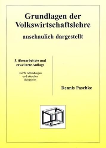 Beispielbild fr Grundlagen der Volkswirtschaftslehre - anschaulich dargestellt Paschke, Dennis zum Verkauf von tomsshop.eu