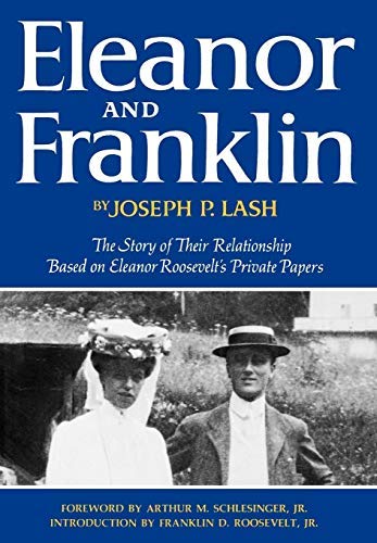 Stock image for [Eleanor and Franklin: The Story of Their Relationship, based on Eleanor Roosevelt's Private Papers] [By: Joseph P. Lash] [January, 1971] for sale by SecondSale