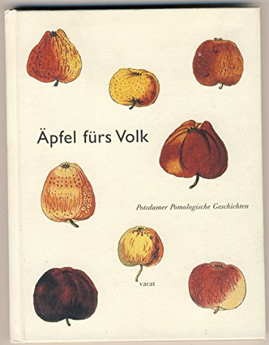 Imagen de archivo de pfel frs Volk: Potsdamer Pomologische Geschichten a la venta por medimops