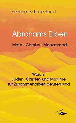 Beispielbild fr Abrahams Erben: Warum Juden, Christen und Muslime zur Zusammenarbeit berufen sind zum Verkauf von medimops