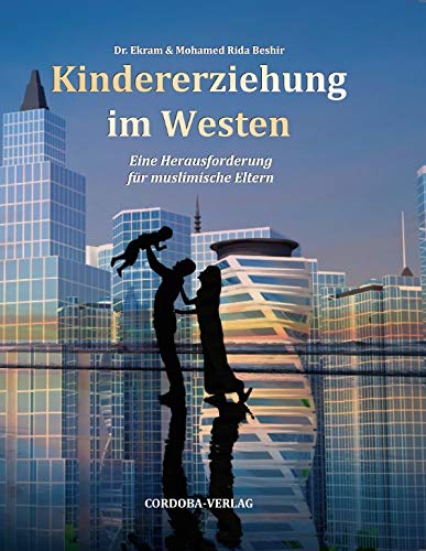 Imagen de archivo de Kindererziehung im Westen. Eine Herausforderung fr muslimische Eltern. Ekram & Mohamed Rida Beshir a la venta por Mephisto-Antiquariat