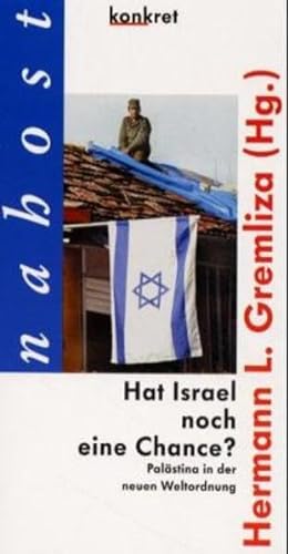 Hat Israel noch eine Chance? Palästina in der neuen Weltordnung. - Gremliza, Hermann L (Hg.)