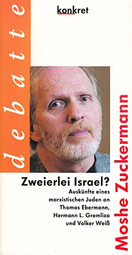 Zweierlei Israel? : Auskünfte eines marxistischen Juden an Thomas Ebermann, Hermann L. Gremliza und Volker Weiß ( = KONKRET Texte 34) - Zuckermann, Moshe,i1949-