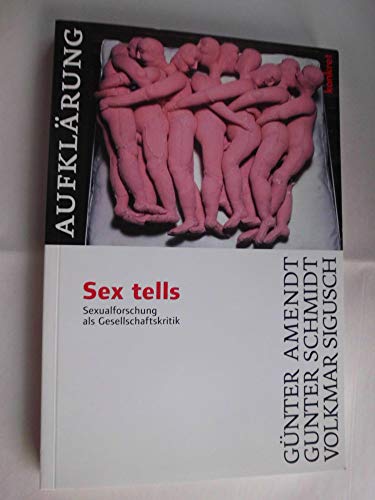 Stock image for Sex tells: Sexualforschung als Gesellschaftskritik for sale by medimops