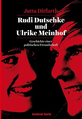 Beispielbild fr Rudi Dutschke und Ulrike Meinhof: Geschichte einer politischen Freundschaft (Konkret Texte) zum Verkauf von medimops