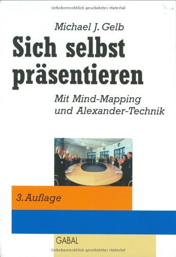 Stock image for Sich selbst prsentieren - Mit Mind Mapping und Alexander-Technik for sale by PRIMOBUCH