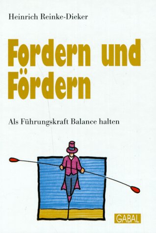 Beispielbild fr Fordern und Frdern. Als Fhrungskraft Balance halten. Mit bungen, Checklisten und Selbsttest. (Gebundene Ausgabe) von Heinrich Reinke-Dieker (Autor) Hardy Wagner (Herausgeber) Illustrationen: Sven Horstmann Mitarbeit: Ute Flockenhaus zum Verkauf von BUCHSERVICE / ANTIQUARIAT Lars Lutzer