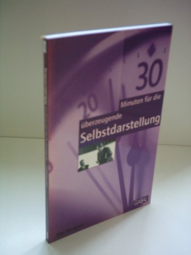 Beispielbild fr 30 Minuten fr die berzeugende Selbstdarstellung. zum Verkauf von Grammat Antiquariat