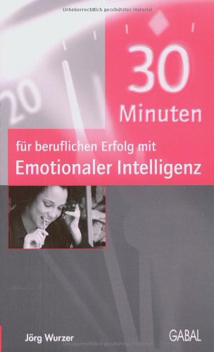 Beispielbild fr 30 Minuten fr beruflichen Erfolg mit emotionaler Intelligenz zum Verkauf von medimops