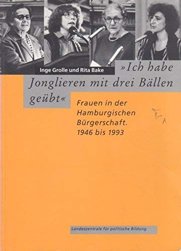 9783930802012: Ich habe Jonglieren mit drei Bllen gebt. Frauen in der Hamburgischen Brgerschaft. 1946 bis 1993