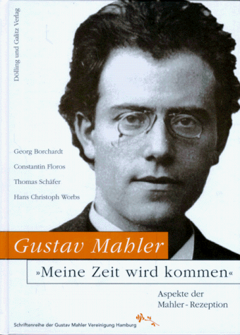 9783930802326: Gustav Mahler - "Meine Zeit wird kommen". Aspekte der Mahler-Rezeption. Georg Borchard, Constantin Floros, Thomas Schfer, Hans Christoph Worbs. [Schriften der Gustav Mahler Vereinigung Hamburg].