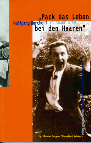 9783930802333: Pack das Leben bei den Haaren: Wolfgang Borchert in neuer Sicht (Schriftenreihe der Hamburgischen Kulturstiftung)