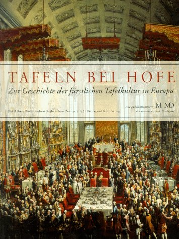 Beispielbild fr Tafeln bei Hofe. Zur Geschichte der frstlichen Tafelkultur zum Verkauf von medimops