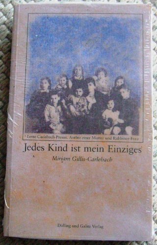 Beispielbild fr Jedes Kind ist mein Einziges. Lotte Carlebach-Preuss. Antlitz einer Mutter und Rabbiner-Frau zum Verkauf von medimops