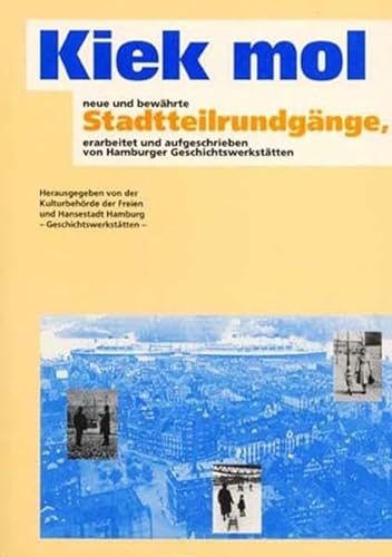 Kiek mol: neue und bewährte Stadtteilrundgänge, erarbeitet und aufgeschrieben von Hamburger Gesch...