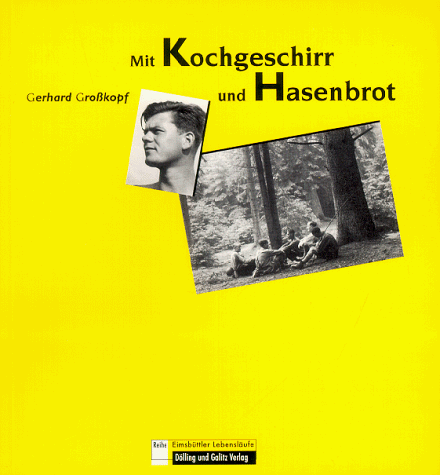 Mit Kochgeschirr und Hasenbrot Michelsen, Jens and Grosskopf, Gerhard - Gerhard Großkopf