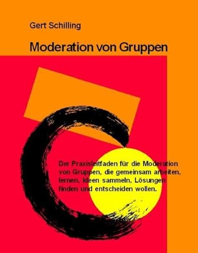 Beispielbild fr moderation von gruppen. der praxisleitfaden fr die moderation von gruppen, die gemeinsam arbeiten, lernen, ideen sammeln, lsungen finden und entscheiden wollen zum Verkauf von alt-saarbrcker antiquariat g.w.melling