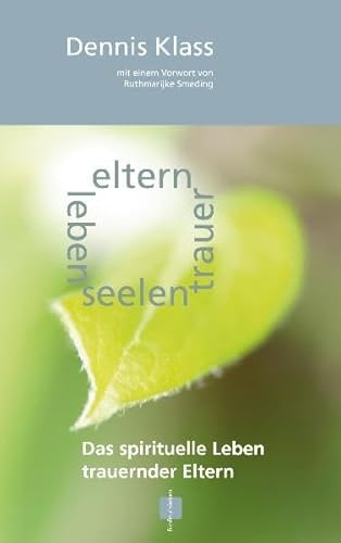 9783930823024: eltern trauer seelen leben: Das spirituelle Leben trauernder Eltern