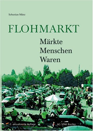 Stock image for Flohmarkt : Mrkte, Menschen, Waren 2., erw. [aktualis.] Aufl. for sale by Antiquariat + Buchhandlung Bcher-Quell