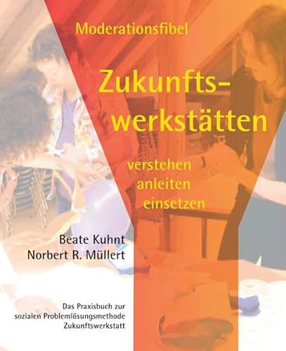 9783930830459: Moderationsfibel Zukunftswerksttten: Verstehen, Anleiten, Einsetzen