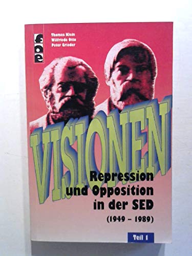 Beispielbild fr Visionen Teil 1 Repression und Opposition in der SED (1949-1989). zum Verkauf von Abrahamschacht-Antiquariat Schmidt
