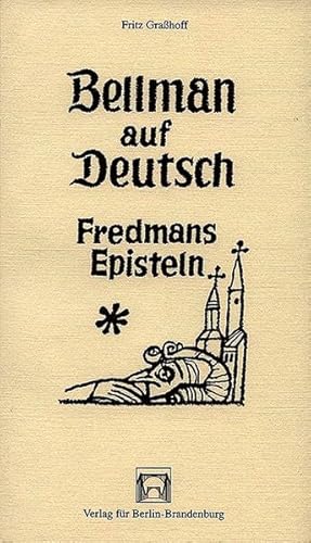 Imagen de archivo de Bellman auf Deutsch : Fredmans Episteln ; [aus dem Schwedischen des XVIII. Jahrhunderts singbar ins Deutsche gerckt nebst dem Lebenslauf des Dichters Carl Michael Bellman den Zeitumstnden einer Auslegung des Werkes und Vignetten]. Fritz Grasshoff / Schriften der Wilhelm-Fraenger-Stiftung a la venta por Hbner Einzelunternehmen