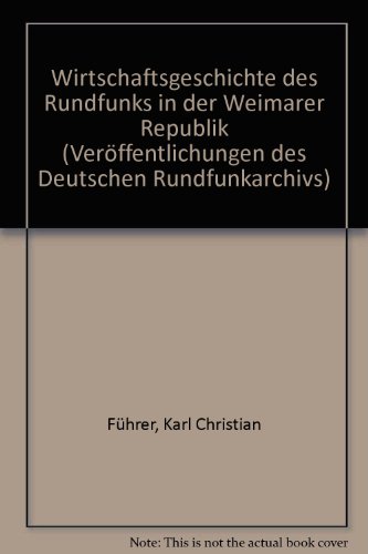 Beispielbild fr Wirtschaftsgeschichte des Rundfunks in der Weimarer Republik zum Verkauf von CSG Onlinebuch GMBH