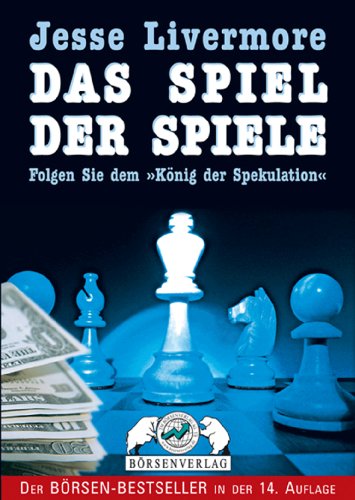 Jesse Livermore. Das Spiel der Spiele. Folgen Sie dem 'König der Spekulation' (Gebundene Ausgabe) von Edwin Lefèvre Börsianer Börsenstrategien Börsenprofi Börsenspiel Spekulation André Kostolany Capital Börse Börsenbücher Investmentbücher - Edwin Lefèvre