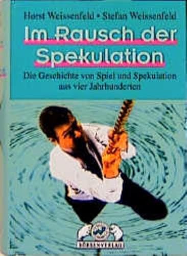 Beispielbild fr Im Rausch der Spekulation - Die Geschichte von Spiel und Spekulation aus vier Jahrhunderten zum Verkauf von Der Ziegelbrenner - Medienversand